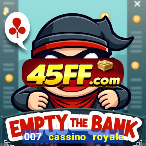 007 cassino royale completo dublado